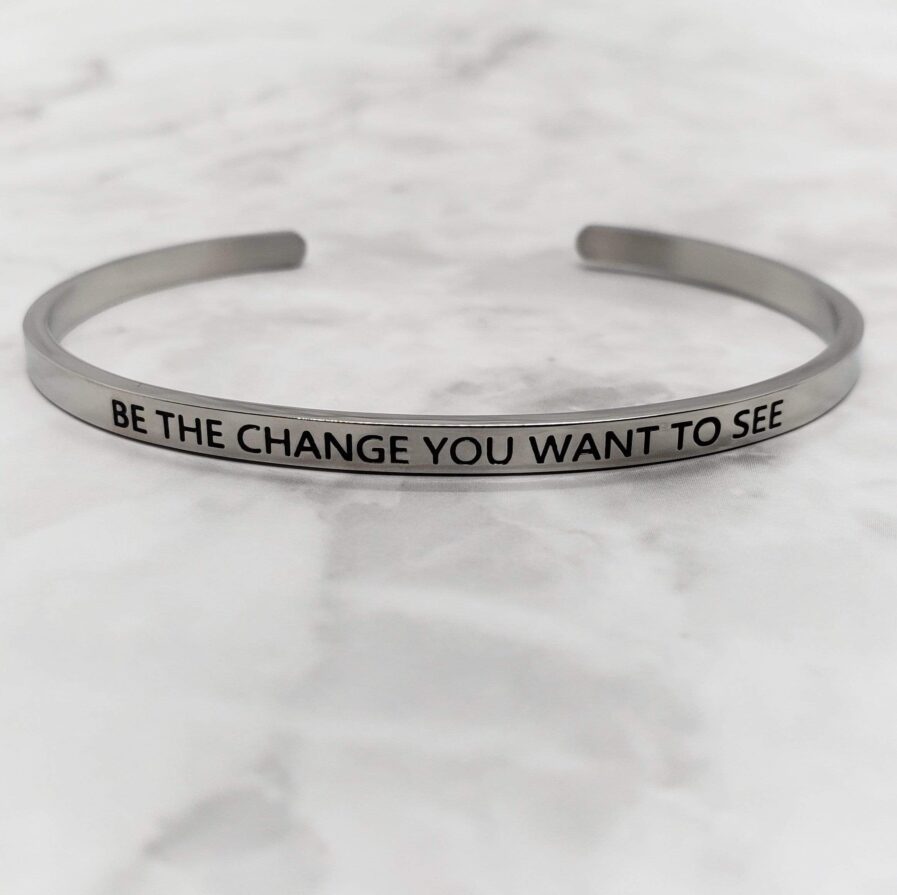 Be The Change You Want To See - Motivational Cuff Bracelet (Gold or Silver) Bracelets & Bangles