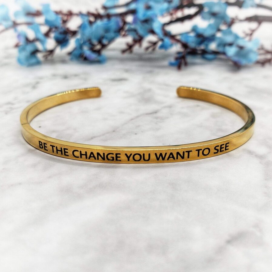 Be The Change You Want To See - Motivational Cuff Bracelet (Gold or Silver) Bracelets & Bangles