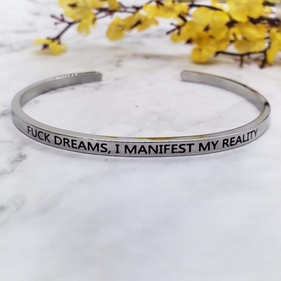 Fuck Dreams I Manifest My Reality - Motivational Cuff Bracelet (Gold or Silver) Bracelets & Bangles