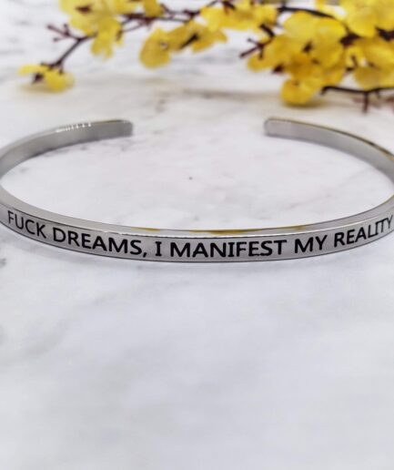 Fuck Dreams I Manifest My Reality - Motivational Cuff Bracelet (Gold or Silver) Bracelets & Bangles